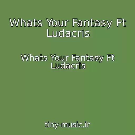 کاور آهنگ Whats Your Fantasy Ft Ludacris از Whats Your Fantasy Ft Ludacris