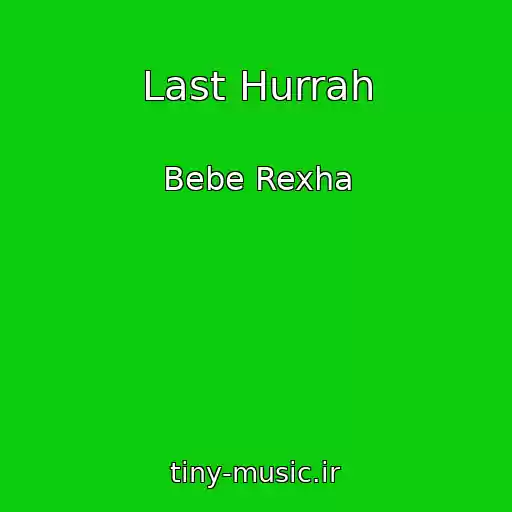 کاور آهنگ Last Hurrah از Bebe Rexha