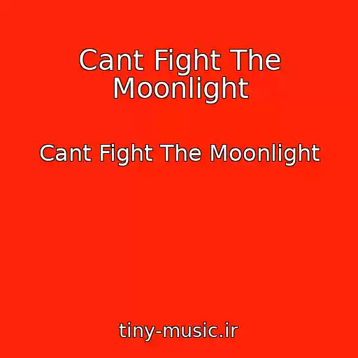 کاور آهنگ Cant Fight The Moonlight از Cant Fight The Moonlight