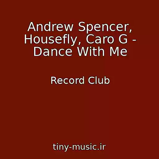 کاور آهنگ Andrew Spencer, Housefly, Caro G - Dance With Me از Record Club