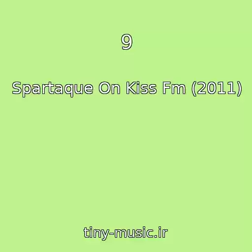 کاور آهنگ 9 از Spartaque On Kiss Fm (2011)