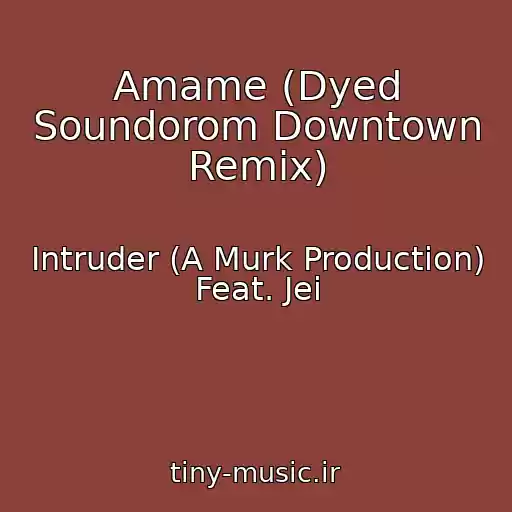 کاور آهنگ Amame (Dyed Soundorom Downtown Remix) از Intruder (A Murk Production) Feat. Jei