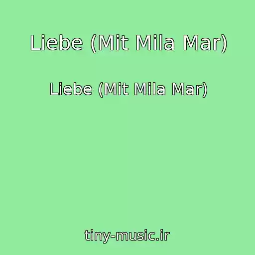 کاور آهنگ Liebe (Mit Mila Mar) از Liebe (Mit Mila Mar)