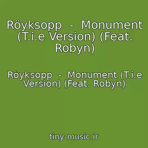 کاور آهنگ Röyksopp  -  Monument (T.i.e Version) (Feat. Robyn) از Röyksopp  -  Monument (T.i.e Version) (Feat. Robyn)