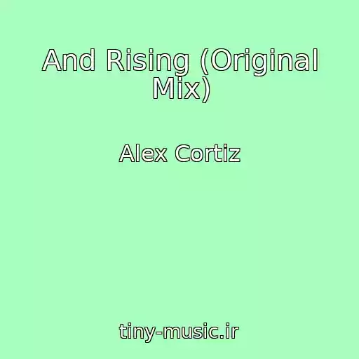 کاور آهنگ And Rising (Original Mix) از Alex Cortiz