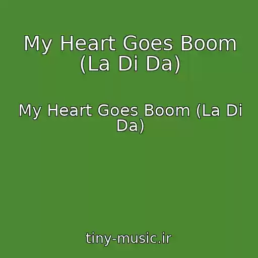 کاور آهنگ My Heart Goes Boom (La Di Da) از My Heart Goes Boom (La Di Da)