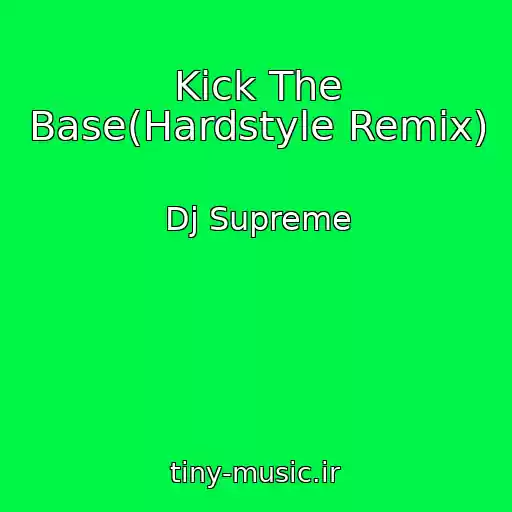 کاور آهنگ Kick The Base(Hardstyle Remix) از Dj Supreme