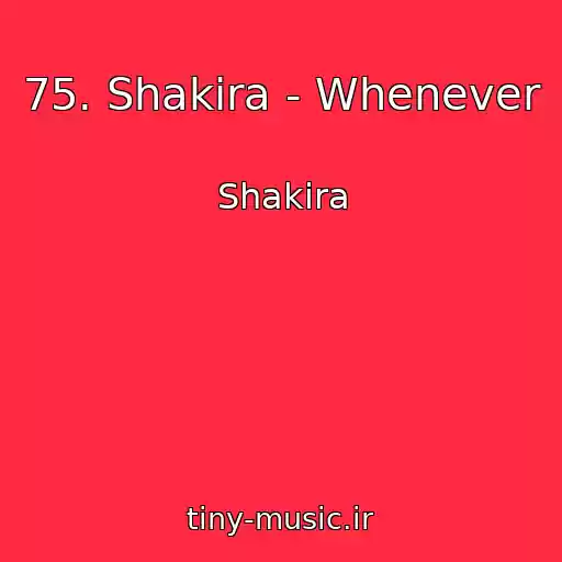 کاور آهنگ 75. Shakira - Whenever از Shakira