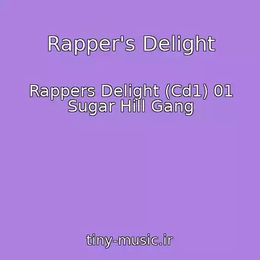 کاور آهنگ Rapper's Delight از Rappers Delight (Cd1) 01 Sugar Hill Gang