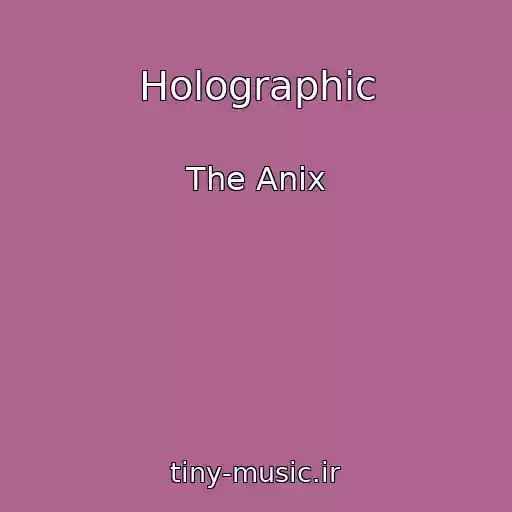 کاور آهنگ Holographic از The Anix