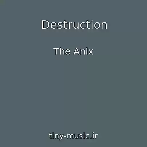 کاور آهنگ Destruction از The Anix