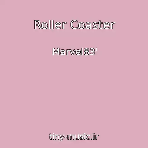 کاور آهنگ Roller Coaster از Marvel83'