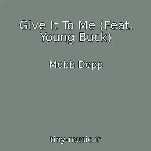 کاور آهنگ Give It To Me (Feat. Young Buck) از Mobb Depp