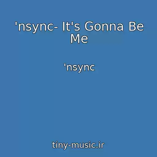 کاور آهنگ 'nsync- It's Gonna Be Me از 'nsync