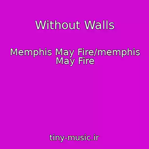 کاور آهنگ Without Walls از Memphis May Fire/memphis May Fire