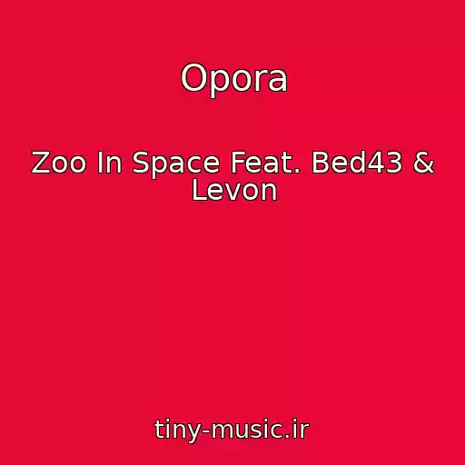 کاور آهنگ Opora از Zoo In Space Feat. Bed43 & Levon
