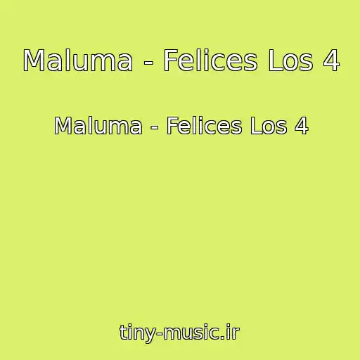 کاور آهنگ Maluma - Felices Los 4 از Maluma - Felices Los 4