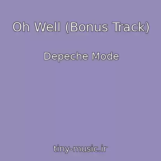 کاور آهنگ Oh Well (Bonus Track) از Depeche Mode