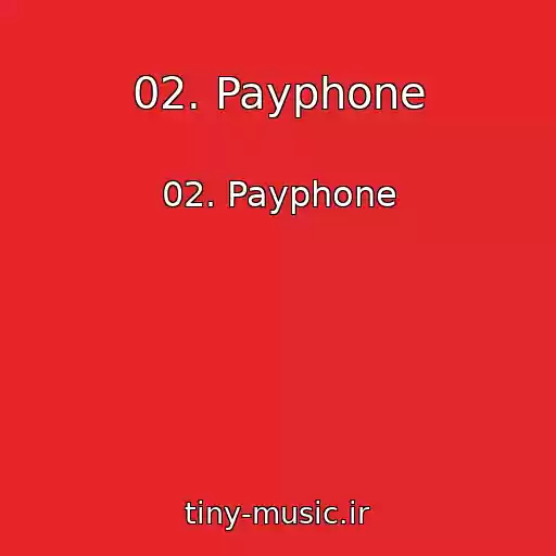 کاور آهنگ 02. Payphone از 02. Payphone