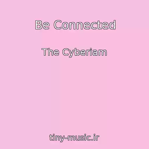 کاور آهنگ Be Connected از The Cyberiam