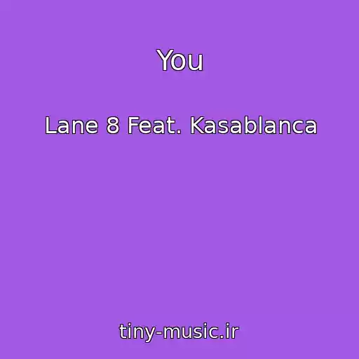 کاور آهنگ You از Lane 8 Feat. Kasablanca