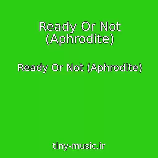 کاور آهنگ Ready Or Not (Aphrodite) از Ready Or Not (Aphrodite)