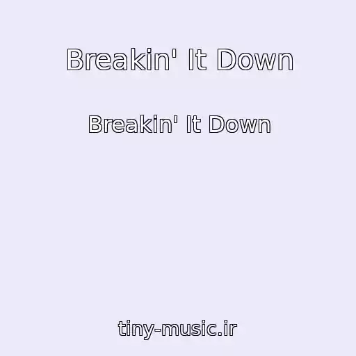 کاور آهنگ Breakin' It Down از Breakin' It Down
