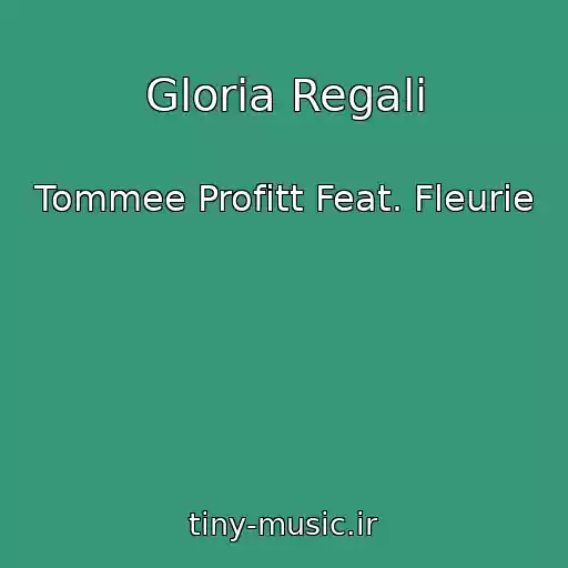 کاور آهنگ Gloria Regali از Tommee Profitt Feat. Fleurie
