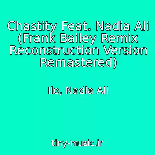 کاور آهنگ Chastity Feat. Nadia Ali (Frank Bailey Remix Reconstruction Version Remastered) از Iio, Nadia Ali