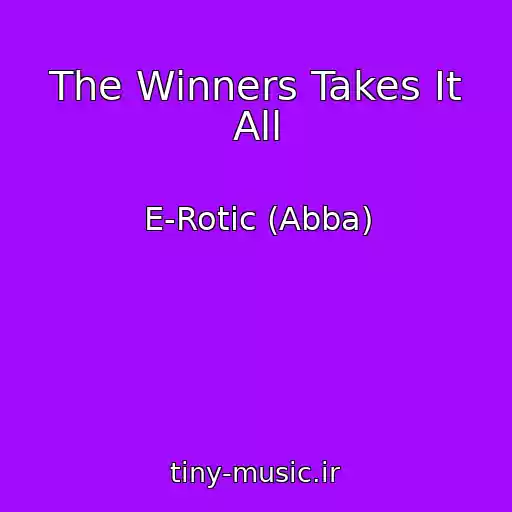 کاور آهنگ The Winners Takes It All از E-Rotic (Abba)