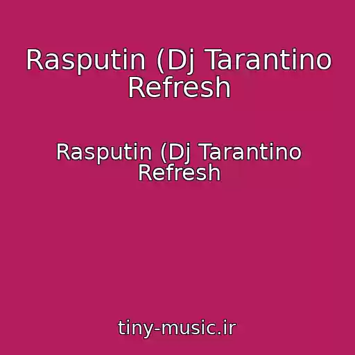 کاور آهنگ Rasputin (Dj Tarantino Refresh از Rasputin (Dj Tarantino Refresh