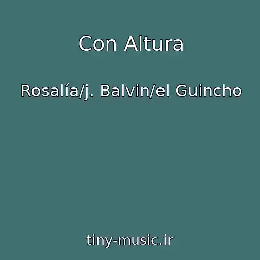 کاور آهنگ Con Altura از Rosalía/j. Balvin/el Guincho