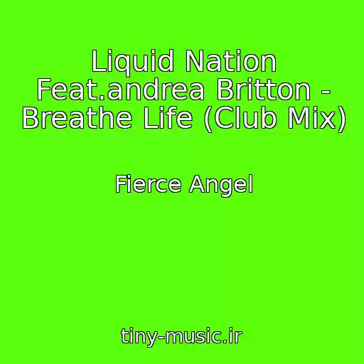 کاور آهنگ Liquid Nation Feat.andrea Britton - Breathe Life (Club Mix) از Fierce Angel