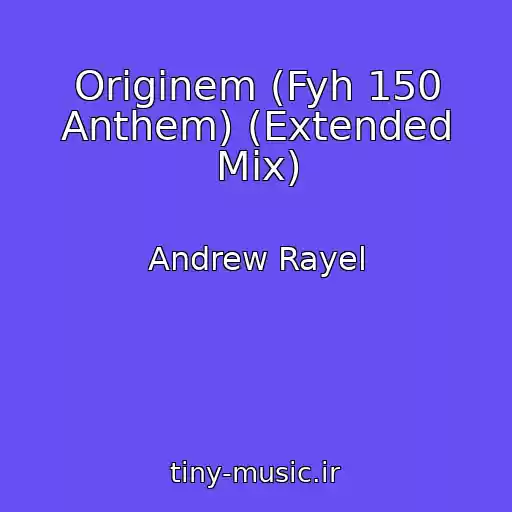 کاور آهنگ Originem (Fyh 150 Anthem) (Extended Mix) از Andrew Rayel