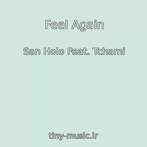 کاور آهنگ Feel Again از San Holo Feat. Tchami
