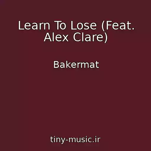 کاور آهنگ Learn To Lose (Feat. Alex Clare) از Bakermat