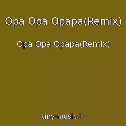 کاور آهنگ Opa Opa Opapa(Remix) از Opa Opa Opapa(Remix)