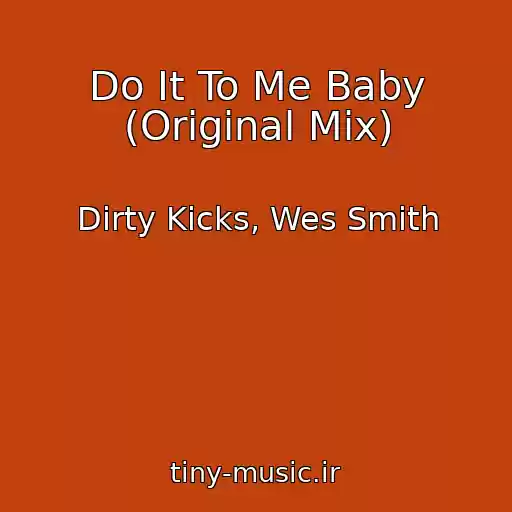 کاور آهنگ Do It To Me Baby (Original Mix) از Dirty Kicks, Wes Smith