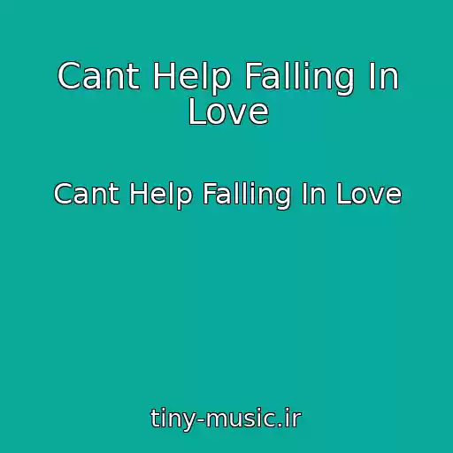 کاور آهنگ Cant Help Falling In Love از Cant Help Falling In Love