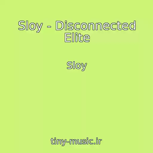 کاور آهنگ Sloy - Disconnected Elite از Sloy