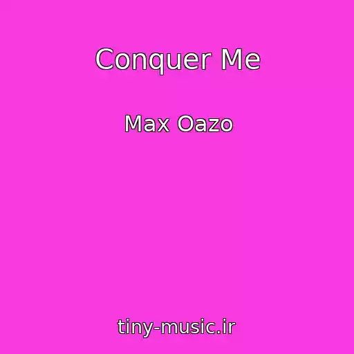 کاور آهنگ Conquer Me از Max Oazo