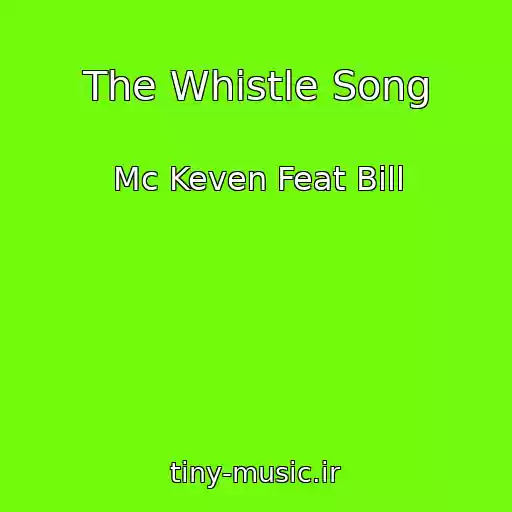 کاور آهنگ The Whistle Song از Mc Keven Feat Bill