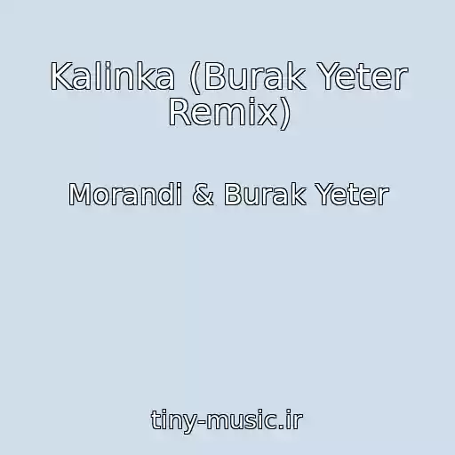 کاور آهنگ Kalinka (Burak Yeter Remix) از Morandi & Burak Yeter