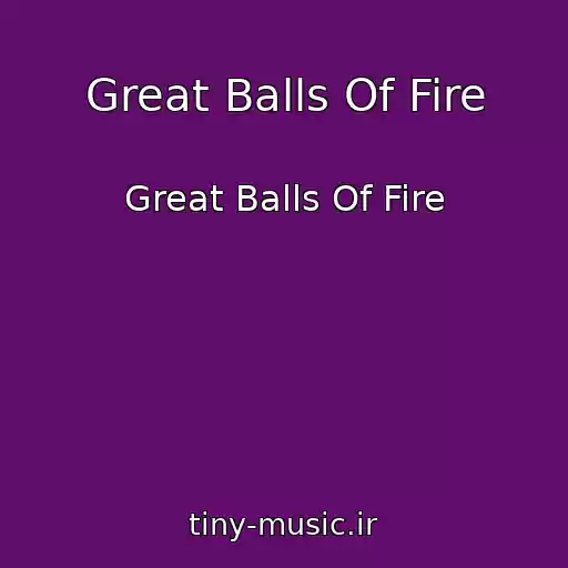 کاور آهنگ Great Balls Of Fire از Great Balls Of Fire