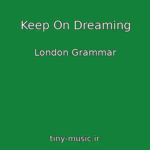 کاور آهنگ Keep On Dreaming از London Grammar