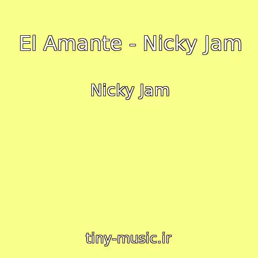 کاور آهنگ El Amante - Nicky Jam از Nicky Jam