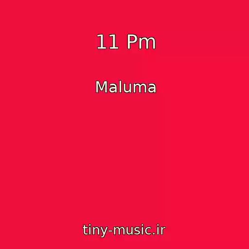 کاور آهنگ 11 Pm از Maluma