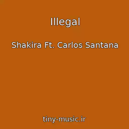 کاور آهنگ Illegal از Shakira Ft. Carlos Santana