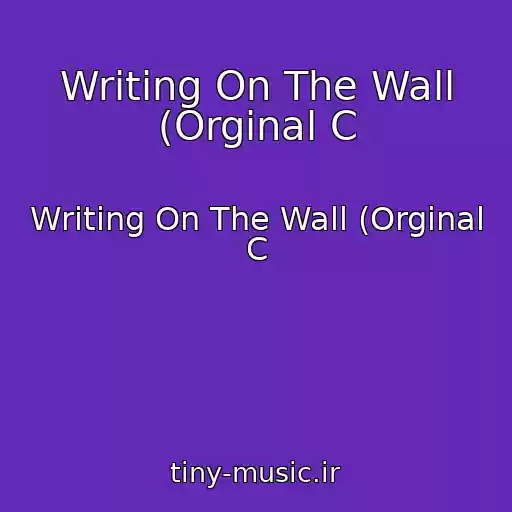 کاور آهنگ Writing On The Wall (Orginal C از Writing On The Wall (Orginal C