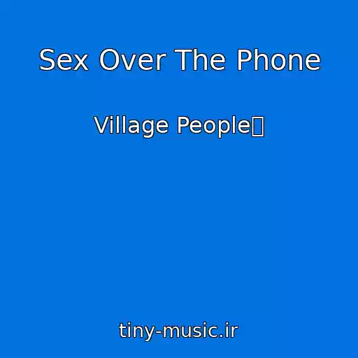 کاور آهنگ Sex Over The Phone از Village Peopleਐ